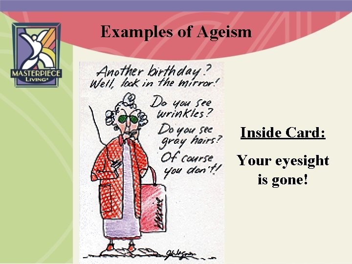 Examples of Ageism Inside Card: Your eyesight is gone! 