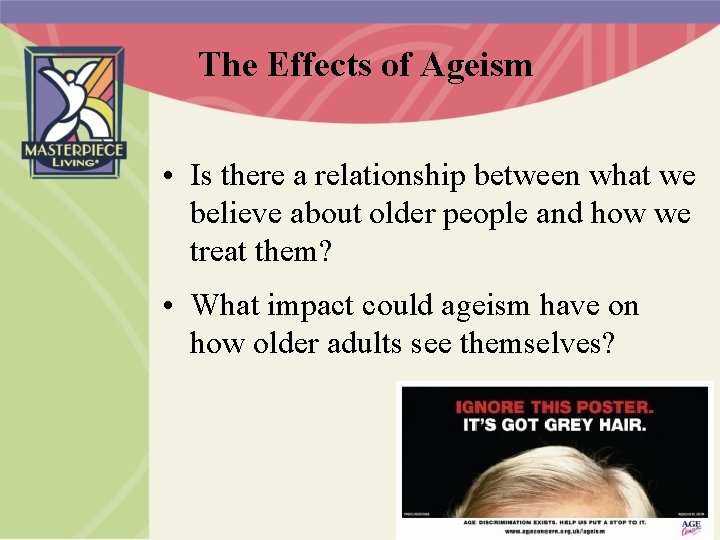 The Effects of Ageism • Is there a relationship between what we believe about