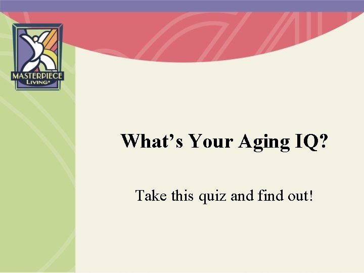 What’s Your Aging IQ? Take this quiz and find out! 