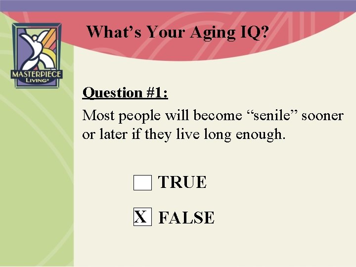 What’s Your Aging IQ? Question #1: Most people will become “senile” sooner or later