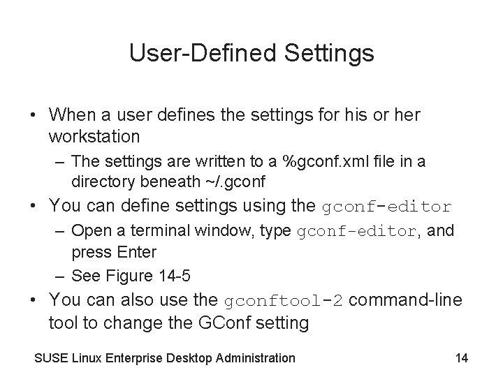 User-Defined Settings • When a user defines the settings for his or her workstation