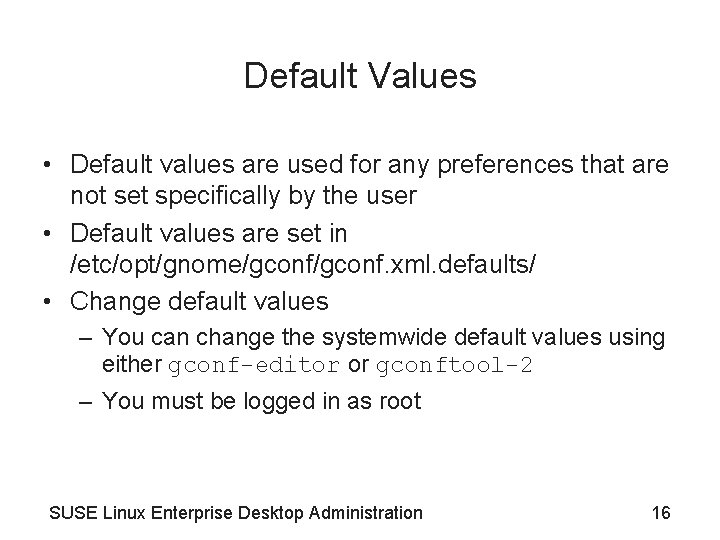 Default Values • Default values are used for any preferences that are not set