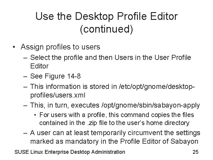 Use the Desktop Profile Editor (continued) • Assign profiles to users – Select the
