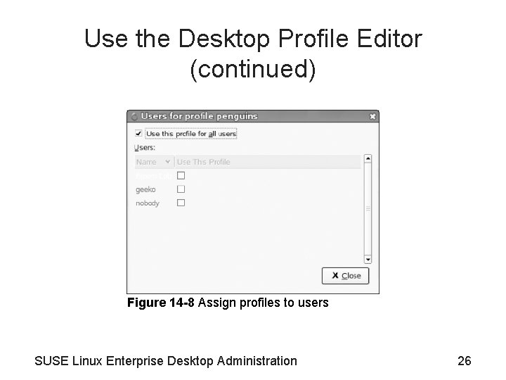 Use the Desktop Profile Editor (continued) Figure 14 -8 Assign profiles to users SUSE