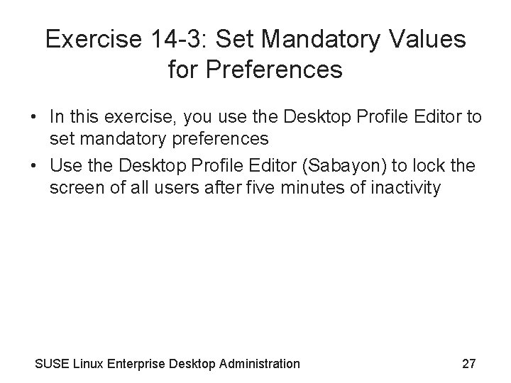 Exercise 14 -3: Set Mandatory Values for Preferences • In this exercise, you use