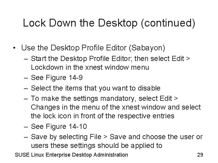 Lock Down the Desktop (continued) • Use the Desktop Profile Editor (Sabayon) – Start