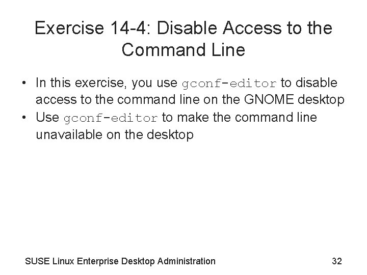 Exercise 14 -4: Disable Access to the Command Line • In this exercise, you