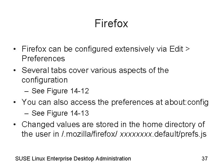 Firefox • Firefox can be configured extensively via Edit > Preferences • Several tabs