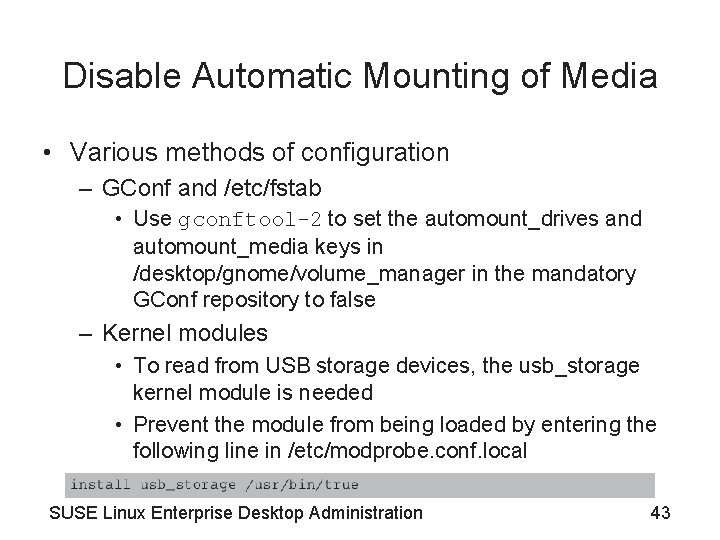 Disable Automatic Mounting of Media • Various methods of configuration – GConf and /etc/fstab