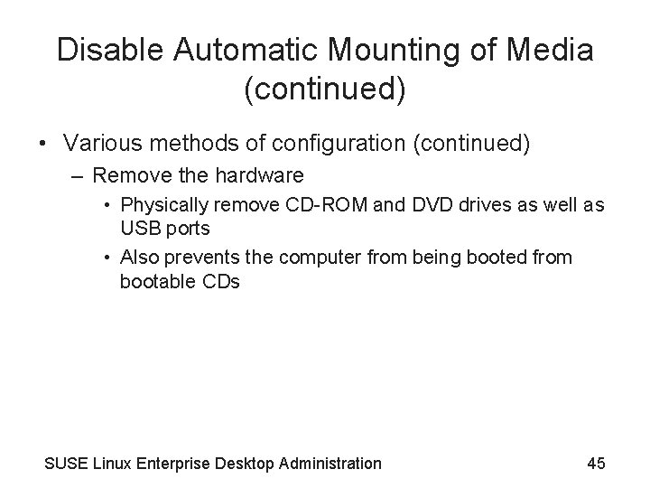 Disable Automatic Mounting of Media (continued) • Various methods of configuration (continued) – Remove