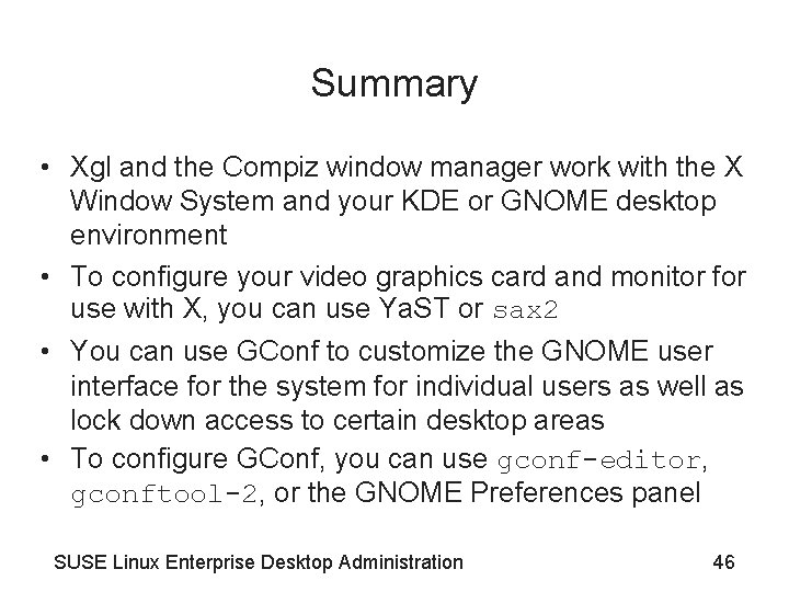 Summary • Xgl and the Compiz window manager work with the X Window System