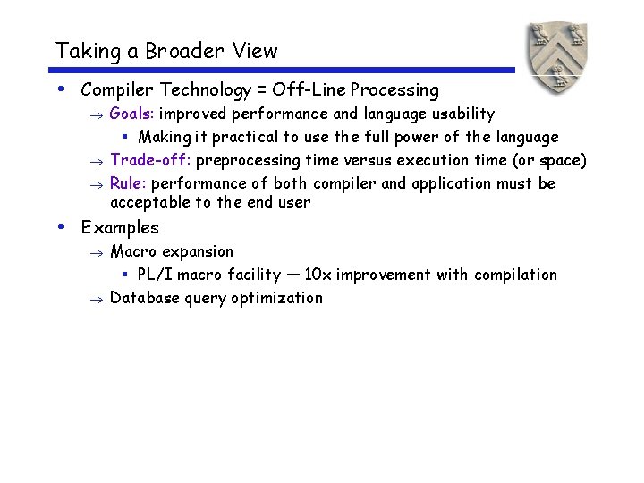 Taking a Broader View • Compiler Technology = Off-Line Processing Goals: improved performance and