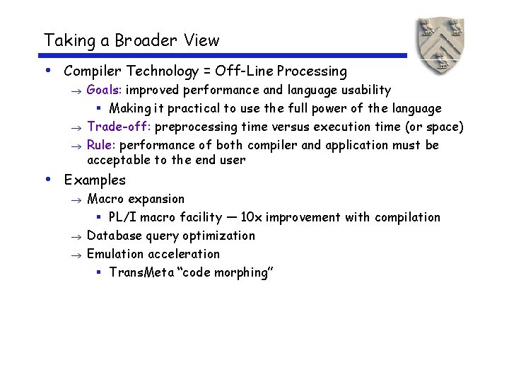 Taking a Broader View • Compiler Technology = Off-Line Processing Goals: improved performance and