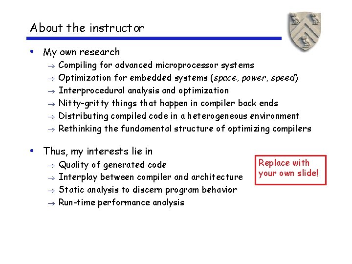 About the instructor • My own research ® ® ® Compiling for advanced microprocessor