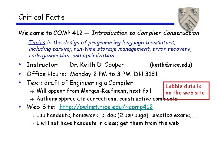 Critical Facts Welcome to COMP 412 — Introduction to Compiler Construction Topics in the