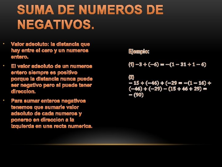 SUMA DE NUMEROS DE NEGATIVOS. • Valor adsoluto: la distancia que hay entre el