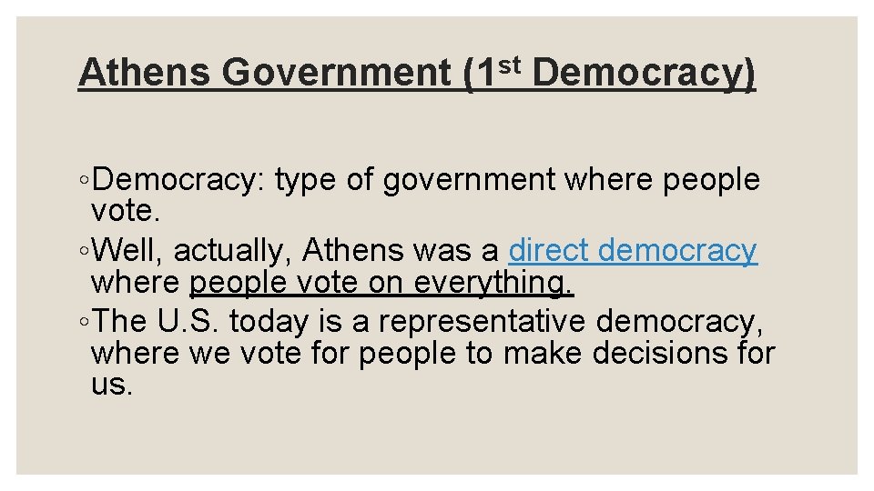 Athens Government (1 st Democracy) ◦ Democracy: type of government where people vote. ◦