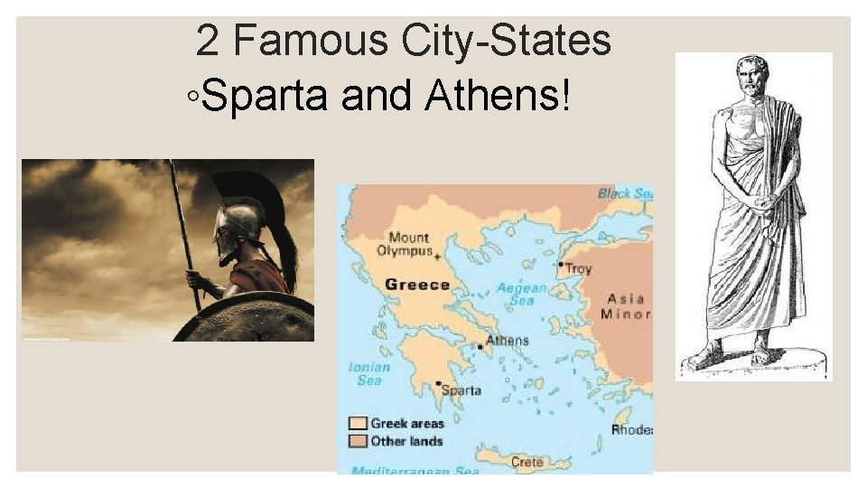 2 Famous City-States ◦Sparta and Athens! 