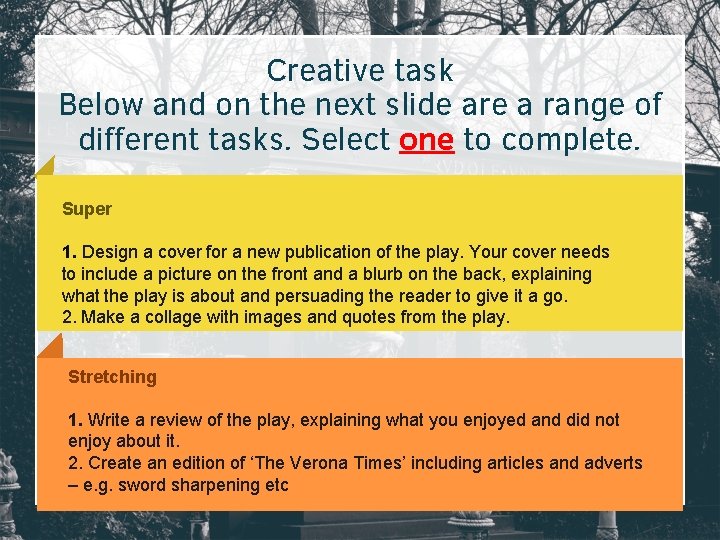 Creative task Below and on the next slide are a range of different tasks. Creative task Below and on the next slide are a range of different tasks.