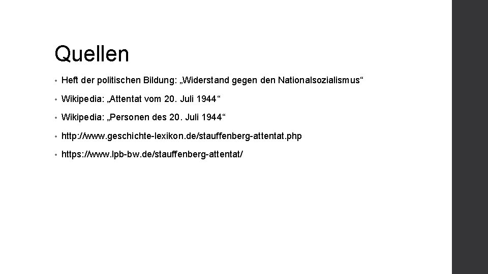 Quellen • Heft der politischen Bildung: „Widerstand gegen den Nationalsozialismus“ • Wikipedia: „Attentat vom