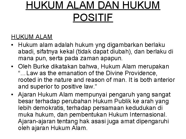 HUKUM ALAM DAN HUKUM POSITIF HUKUM ALAM • Hukum alam adalah hukum yng digambarkan