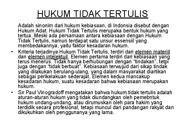 HUKUM TIDAK TERTULIS Adalah sinonim dari hukum kebiasaan, di Indonsia disebut dengan Hukum Adat.