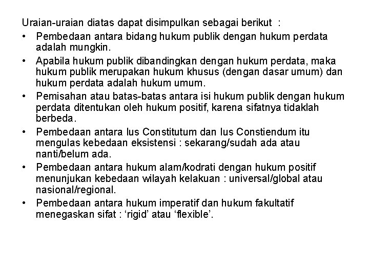 Uraian-uraian diatas dapat disimpulkan sebagai berikut : • Pembedaan antara bidang hukum publik dengan