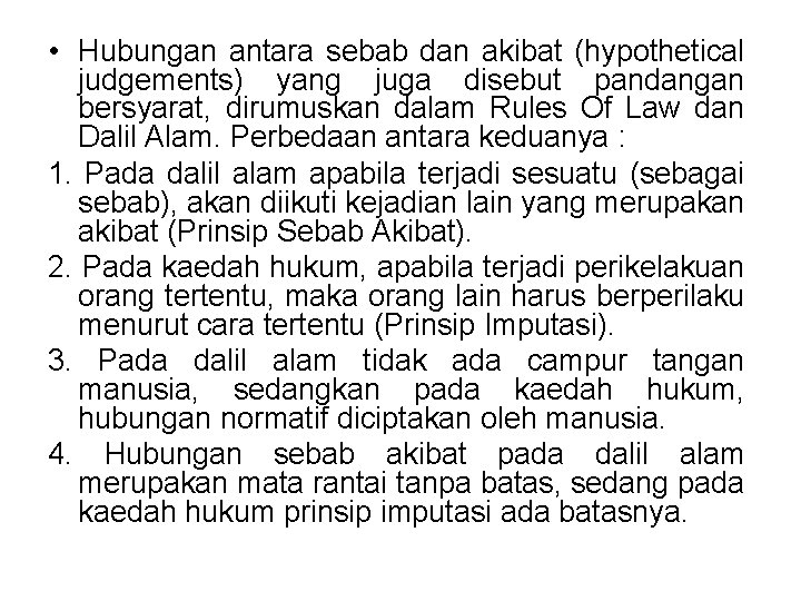  • Hubungan antara sebab dan akibat (hypothetical judgements) yang juga disebut pandangan bersyarat,