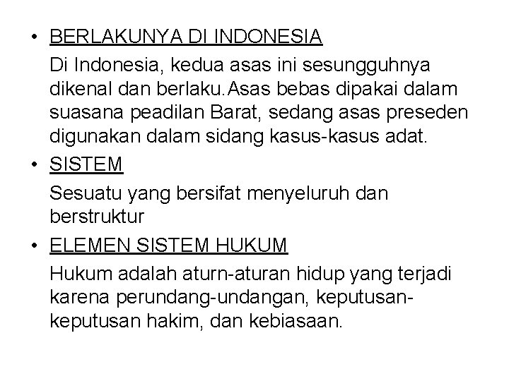  • BERLAKUNYA DI INDONESIA Di Indonesia, kedua asas ini sesungguhnya dikenal dan berlaku.