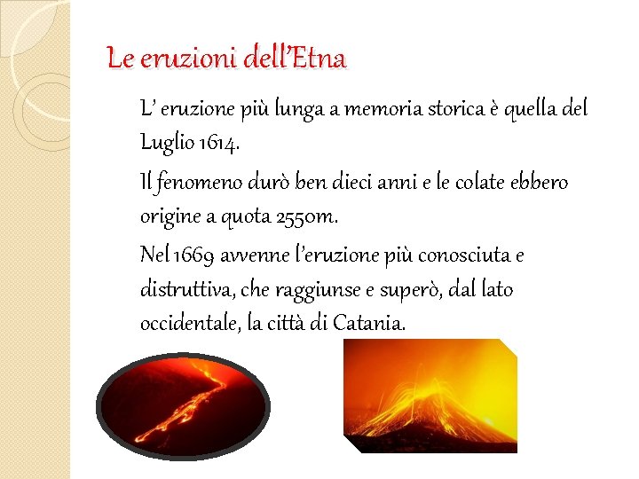 Le eruzioni dell’Etna L’ eruzione più lunga a memoria storica è quella del Luglio