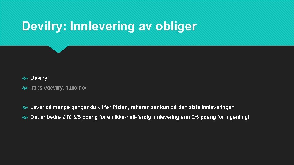 Devilry: Innlevering av obliger Devilry https: //devilry. ifi. uio. no/ Lever så mange ganger