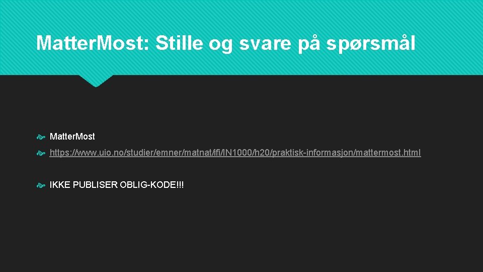 Matter. Most: Stille og svare på spørsmål Matter. Most https: //www. uio. no/studier/emner/matnat/ifi/IN 1000/h