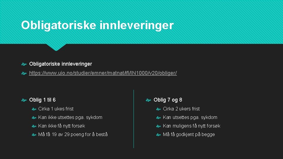 Obligatoriske innleveringer https: //www. uio. no/studier/emner/matnat/ifi/IN 1000/v 20/obliger/ Oblig 1 til 6 Oblig 7