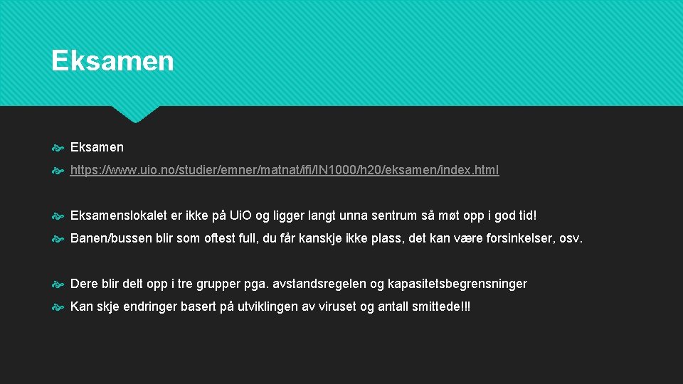 Eksamen https: //www. uio. no/studier/emner/matnat/ifi/IN 1000/h 20/eksamen/index. html Eksamenslokalet er ikke på Ui. O