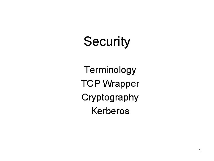 Security Terminology TCP Wrapper Cryptography Kerberos 1 