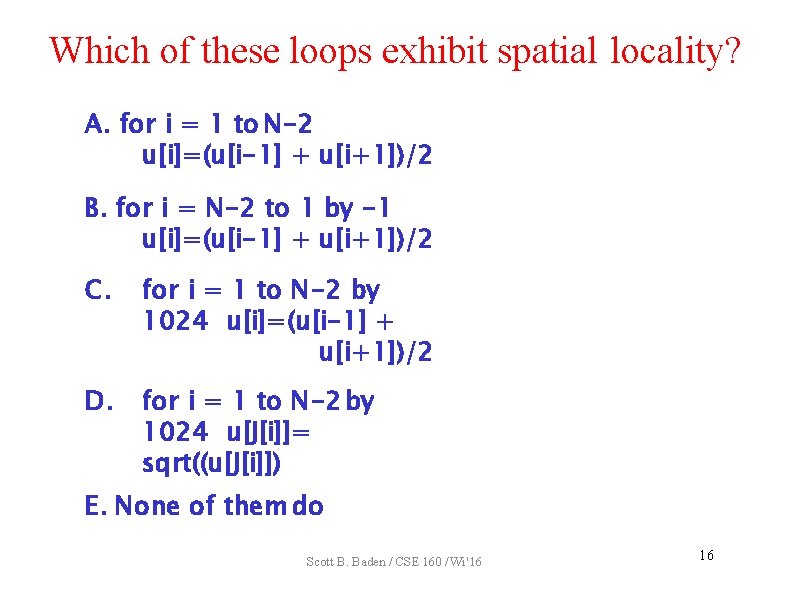 Which of these loops exhibit spatial locality? A. for i = 1 to N-2