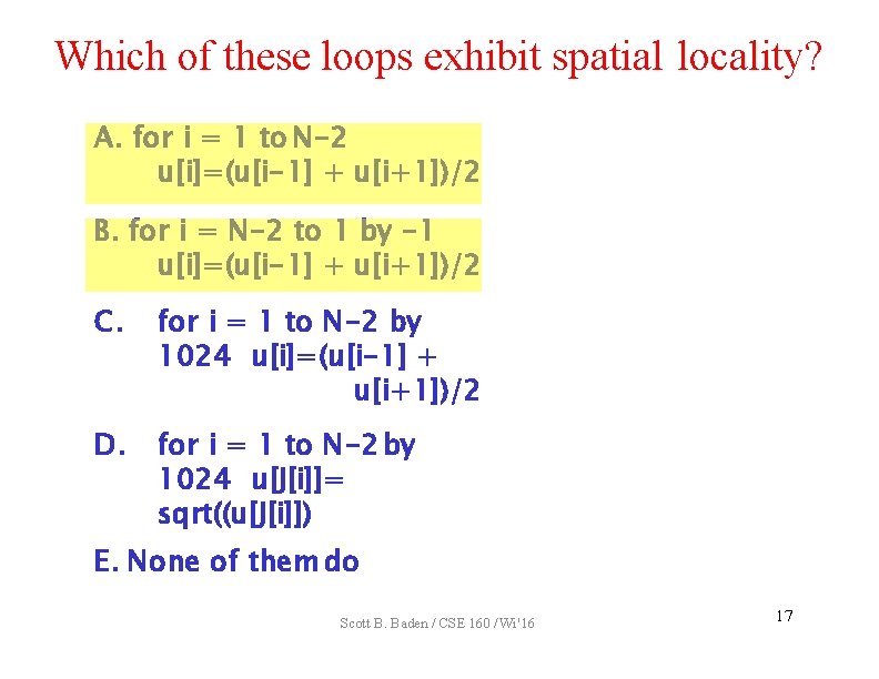 Which of these loops exhibit spatial locality? A. for i = 1 to N-2