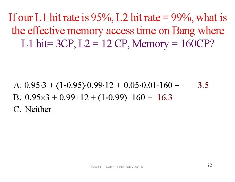 If our L 1 hit rate is 95%, L 2 hit rate = 99%,