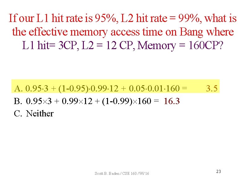 If our L 1 hit rate is 95%, L 2 hit rate = 99%,