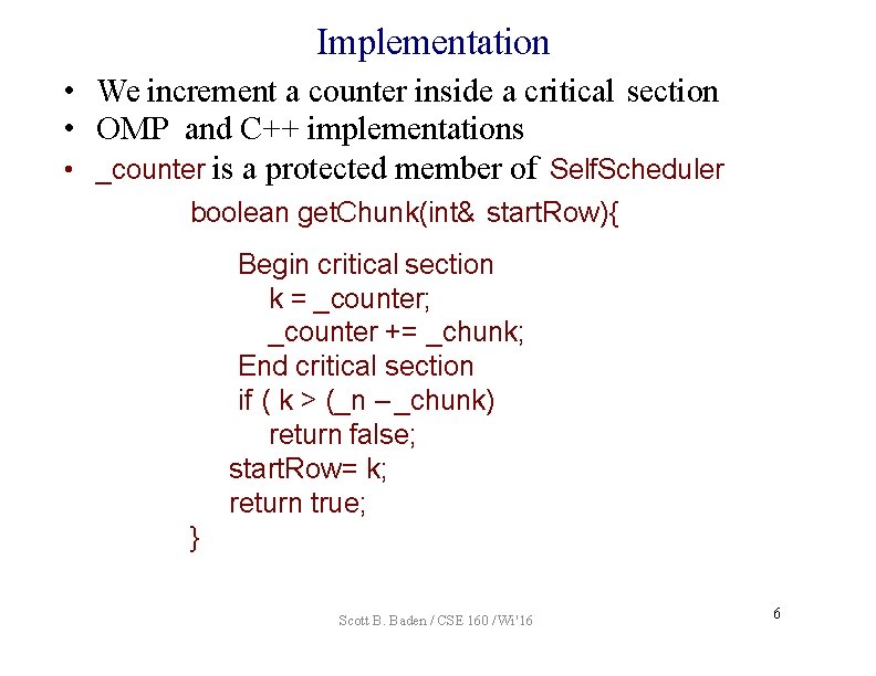 Implementation • We increment a counter inside a critical section • OMP and C++