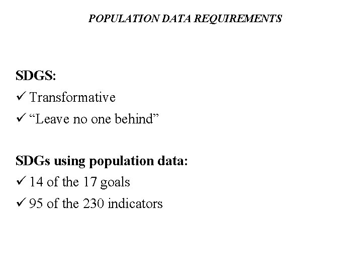 POPULATION DATA REQUIREMENTS SDGS: Transformative “Leave no one behind” SDGs using population data: 14