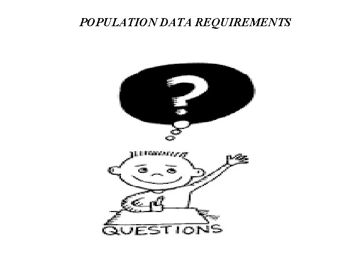 POPULATION DATA REQUIREMENTS 