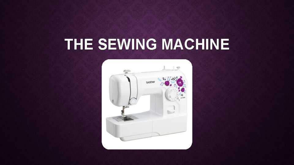 THE SEWING MACHINE 