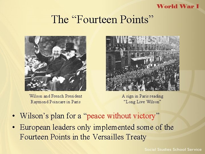 The “Fourteen Points” Wilson and French President Raymond Poincare in Paris A sign in