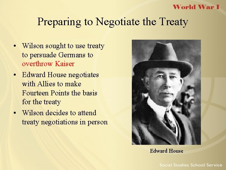 Preparing to Negotiate the Treaty • Wilson sought to use treaty to persuade Germans