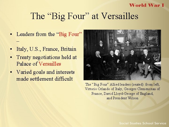 The “Big Four” at Versailles • Leaders from the “Big Four” – • Italy,