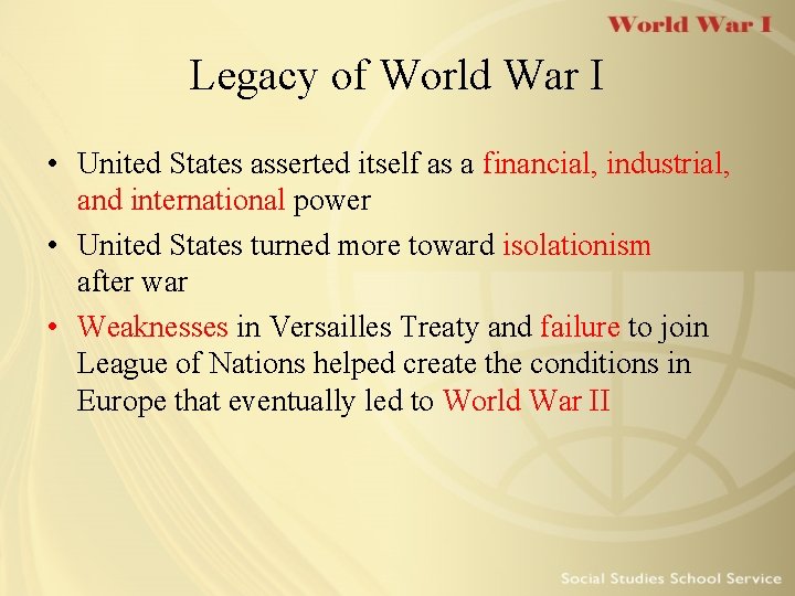 Legacy of World War I • United States asserted itself as a financial, industrial,