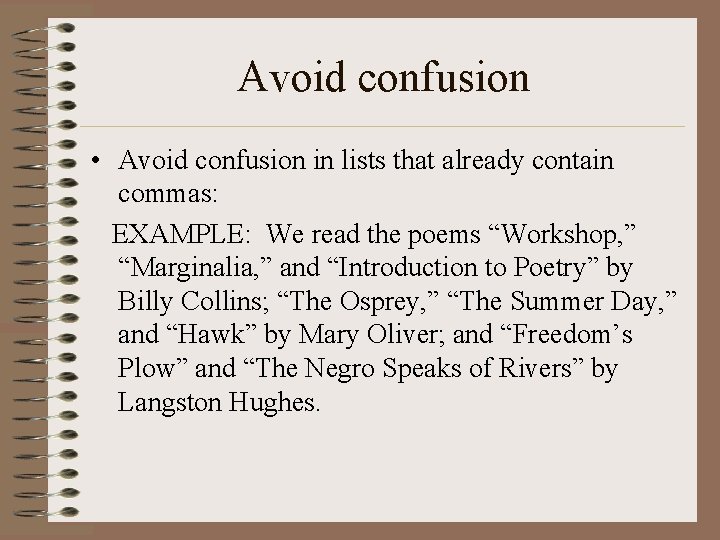 Avoid confusion • Avoid confusion in lists that already contain commas: EXAMPLE: We read