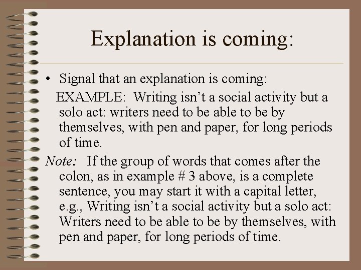 Explanation is coming: • Signal that an explanation is coming: EXAMPLE: Writing isn’t a
