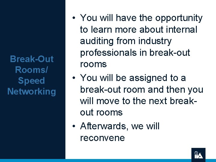 Break-Out Rooms/ Speed Networking • You will have the opportunity to learn more about
